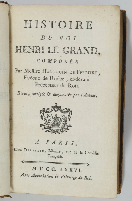 HARDOUIN de PEREFIXE. Histoire du roi Henry le grand, composée par messire Hardouin de Perefixe, évêque de Rodez, ci-devant précepteur du roi. Revue, corrigée et augmentée par l'auteur, livre ancien du XVIIIe siècle