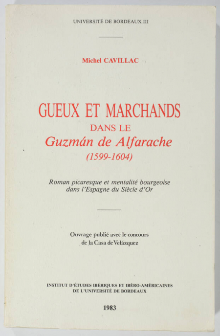 CAVILLAC (Michel). Gueux et marchands dans le Guzman de Alfarache (1599-1604). Roman picaresque et mentalité bourgeoise dans l'Espagne du siècle d'Or, livre rare du XXe siècle