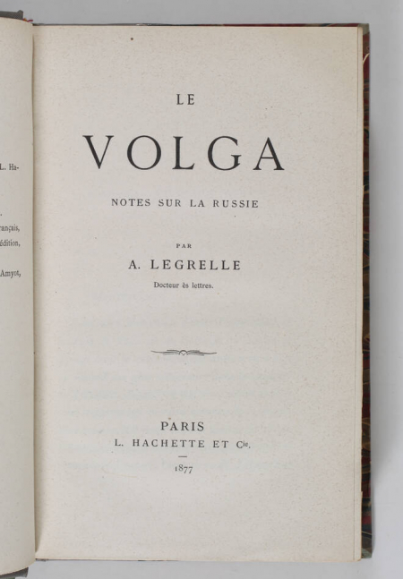 LEGRELLE - Le Volga, notes sur la Russie - 1877 - Photo 1, livre rare du XIXe siècle