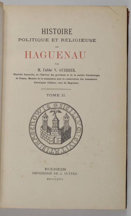 GUERBER - Histoire politique et religieuse de Haguenau - 1876 - 2 vols - Photo 3, livre rare du XIXe siècle