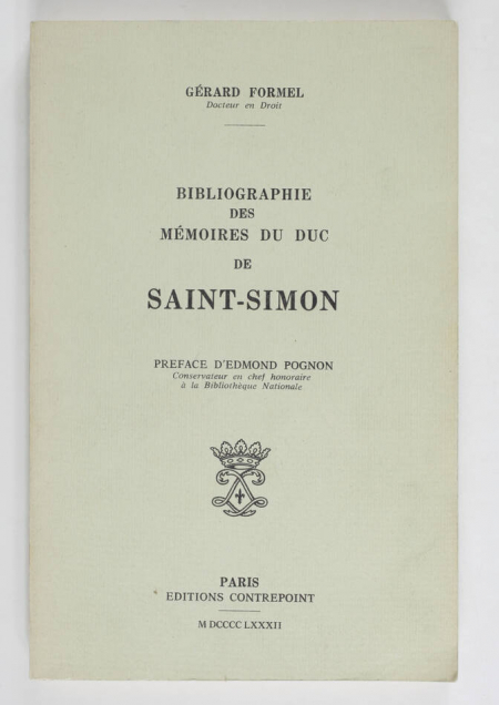 FORMEL (Gérard). Bibliographie descriptive des éditions anciennes et des principales éditions modernes des Mémoires du Duc de Saint-Simon, de la publication des premiers extraits jusqu'à l'édition du tricentenaire, livre rare du XXe siècle