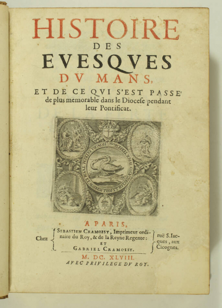 [LE CORVAISIER de COURTEILLES (Antoine)]. Histoire des evesques du Mans et de ce qui s'est passé de plus mémorable dans le diocèse, pendant leur pontificat, livre ancien du XVIIe siècle