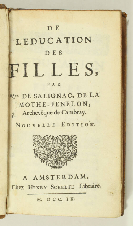 FENELON. De l'éducation des filles, par Mre. de Salignac de la Mothe-Fenelon, archevêque de Cambray. Nouvelle édition, livre ancien du XVIIIe siècle