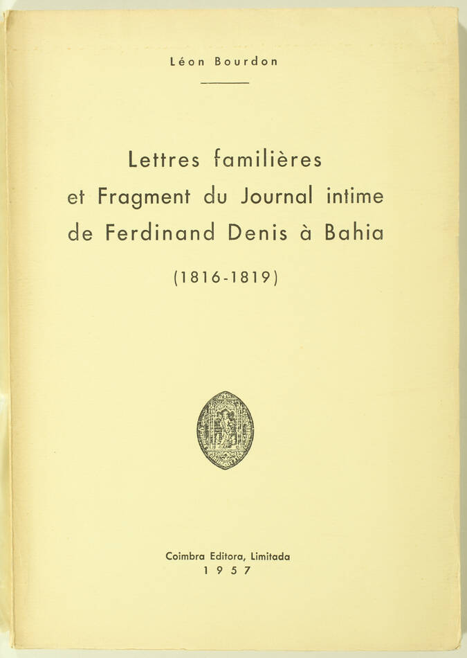 [Brésil] Bourdon - Lettres, journal de Ferdinand Denis à Bahia 1816-1819 - 1957 - Photo 0, livre rare du XXe siècle