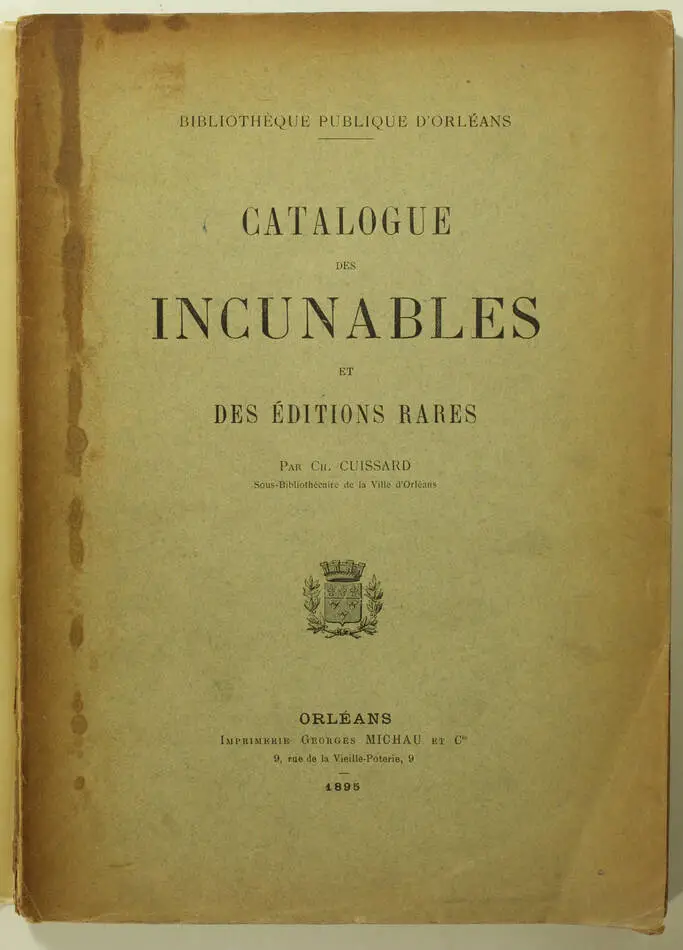 [Orléans] CUISSARD - Catalogue des incunables et des éditions rares - 1895 - Photo 0, livre rare du XIXe siècle