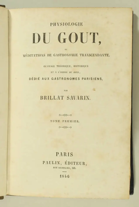 BRILLAT-SAVARIN - Physiologie du goût, ou méditations de gastronomie - 1846 - Photo 1, livre rare du XIXe siècle