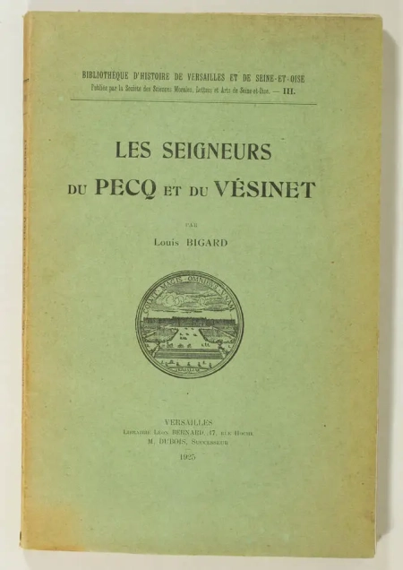 BIGARD (Louis). Les seigneurs du Pecq et du Vésinet, livre rare du XXe siècle