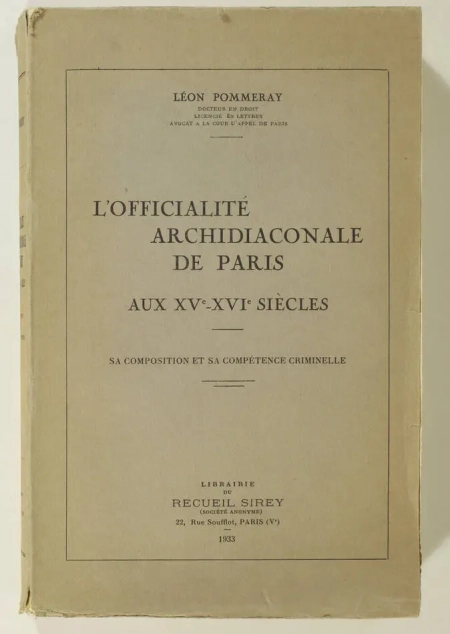 POMMERAY (Léon). L'officialité archidiaconale de Paris aux XVe-XVIe siècles. Sa composition et sa compétence criminelle, livre rare du XXe siècle