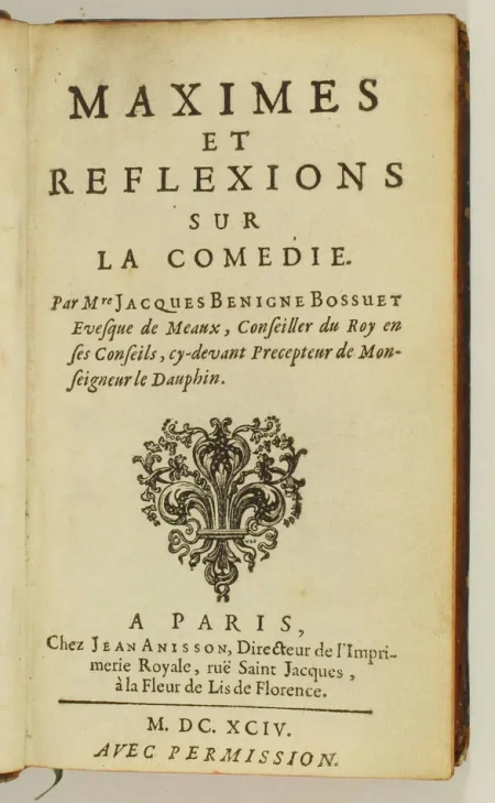 BOSSUET (Jacques Bénigne) et un anonyme. [Recueil :] Bossuet. Maximes et réflexions sur la comédie. Paris, Jean Anisson, 1694 [Relié avec :] Dissertation épistolaire sur la comédie, par un ecclésiastique. Bruges, Pierre Vande Cappelle, (1744), livre ancien du XVIIe siècle