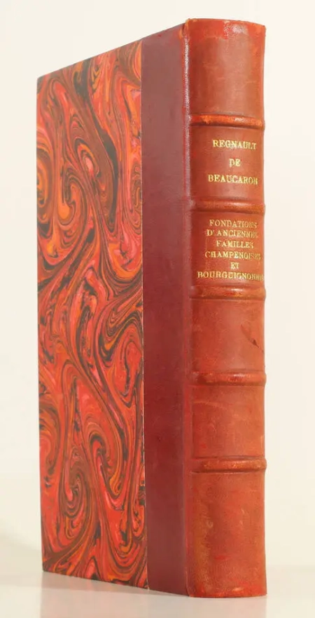 REGNAULT de BEAUCARON. Donations et fondations d'anciennes familles champenoises et bourguignonnes. 1175-1906, par un de leurs descendants. Sépultures - Inscriptions - Testaments - Coutûmes - Oeuvres charitables, etc.