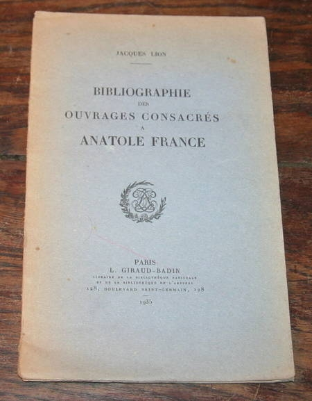 LION (Jacques). Bibliographie des ouvrages consacrés à Anatole France, livre rare du XXe siècle