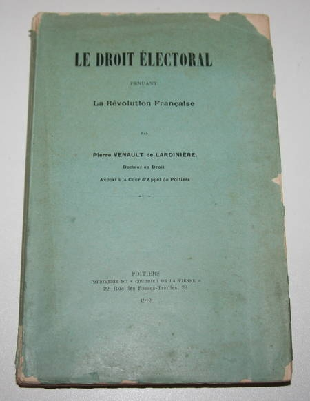 VENAULT de LARDINIERE (Pierre). Le droit électoral pendant la révolution française, livre rare du XXe siècle