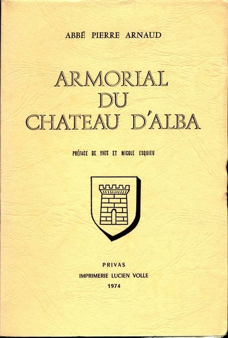 ARNAUD (Abbé Pierre). Armorial du château d'Alba, livre rare du XXe siècle