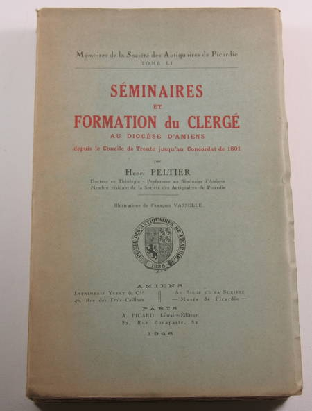 PELTIER (Chanonie). Séminaires et formation du clergé au diocèse d'Amiens depuis le Concile de Trente jusqu'au Concordat de 1801, livre rare du XXe siècle