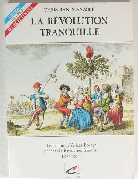 MANABLE (Christian). La révolution tranquille. Le canton de Villers-Bocage pendant la Révolution française (1789-1799), livre rare du XXe siècle