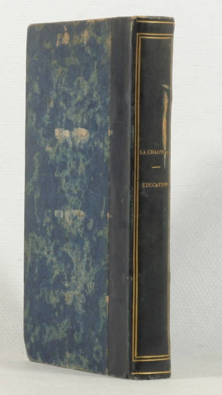 LA CHALOTAIS (Louis-René de Caradeuc de). Essai d'éducation nationale ou plan d'études pour la jeunesse; par messire Louis-René de Caradeuc de la Chalotais, procureur général du roi au parlement de Bretagne. Nouvelle édition, augmentée d'un précis de la vie de l'auteur, livre rare du XIXe siècle