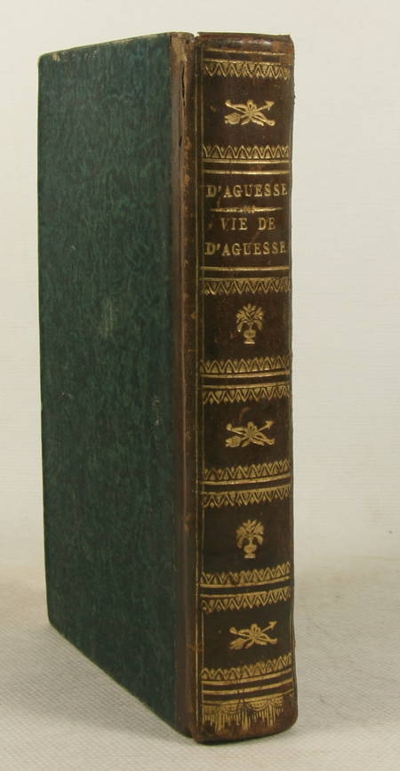 AGUESSEAU. Discours sur la vie et la mort, le caractère et les moeurs de M. d'Aguesseau, conseiller d'état. Par M. d'Aguesseau, chanceleier de France, son fils; suivi de trois lettres sur l'idée que les anciens philosophes ont eue de la création, par le même, livre ancien du XIXe siècle