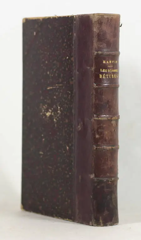 MARTIN (P.-J.). Les bonnes betises du temps nouveau et de temps passé, mises en ordre, livre rare du XIXe siècle