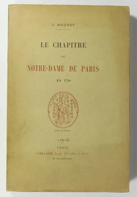 MEURET (J.). Le chapitre de Notre-Dame de Paris en 1790, livre rare du XXe siècle