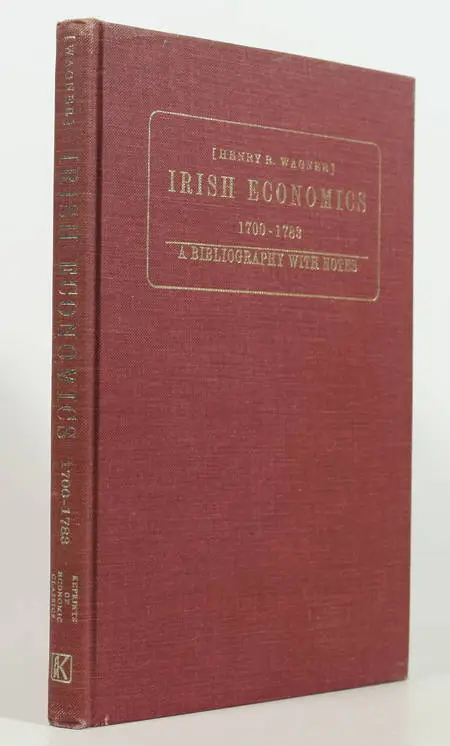 [WAGNER (Henry  R.)]. Irish Economics. 1700-1783. A bibliography with notes, livre rare du XXe siècle