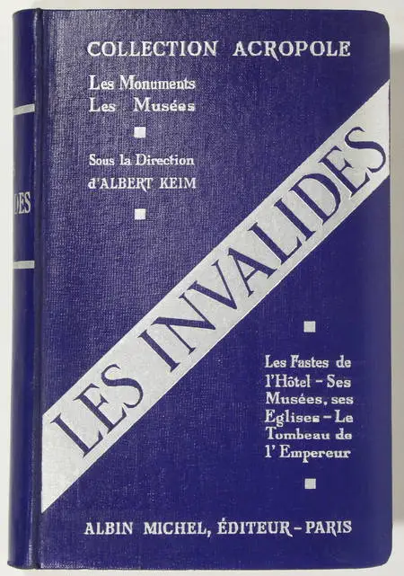 KEIM (Albert, sous la direction de). Les Invalides. Les fastes de l'hôtel. Ses musées, ses églises, le tombeau de l'empereur, livre rare du XXe siècle