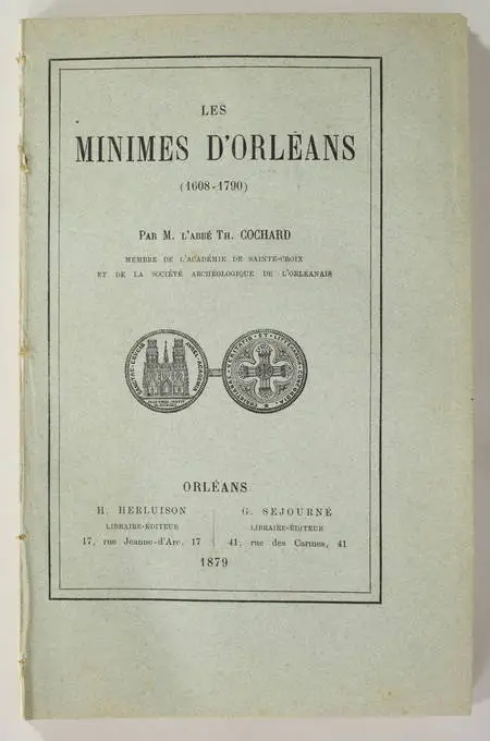 COCHARD (Abbé Th.). Les minimes d'Orléans (1608-1790), livre rare du XIXe siècle