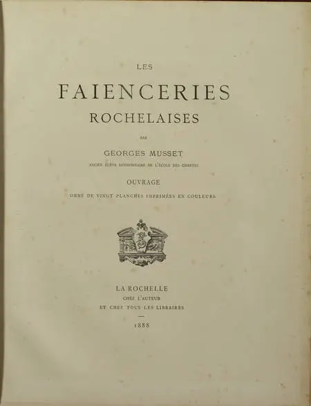 Georges MUSSET - Les faïenceries rochelaises - 1888 - Planches en couleurs - Photo 2, livre rare du XIXe siècle