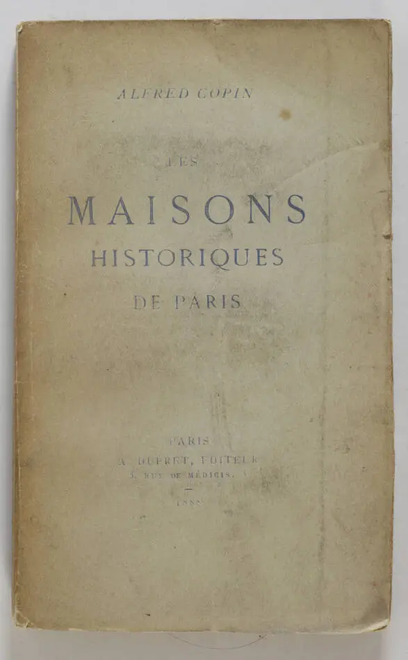 [Paris] Alfred COPIN - Les maisons historiques de Paris -  Dupret, 1888 - Photo 0, livre rare du XIXe siècle