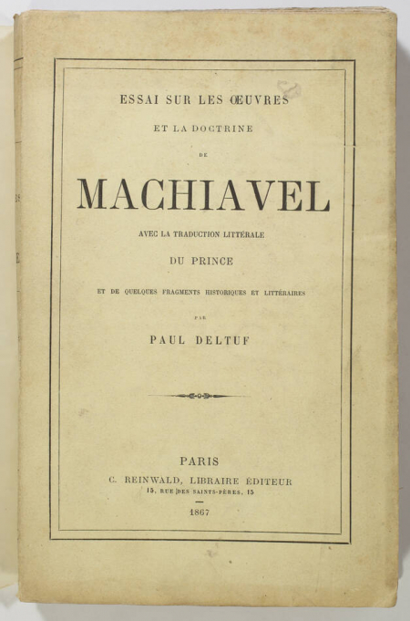 DELTUF (Paul). Essai sur les oeuvres et la doctrine de Machiavel, avec la traduction littérale du Prince et de quelques fragments historiques et littéraires, livre rare du XIXe siècle