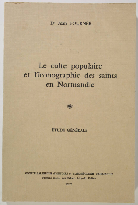 FOURNEE (Jean). Le culte populaire et l'iconographie des saints en Normandie. Etude générale, livre rare du XXe siècle