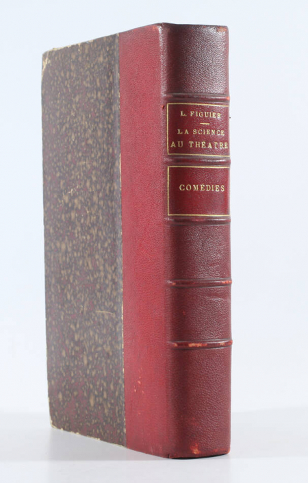 FIGUIER (Louis). La science au théâtre. Comédies : Le mariage de Franklin - Le jardin de Trianon - Miss Telegraph - Le premier voyage aérien - La république des abeilles - La femme avant le déluge - Le sang du turco - Cherchez la fraise, livre rare du XIXe siècle